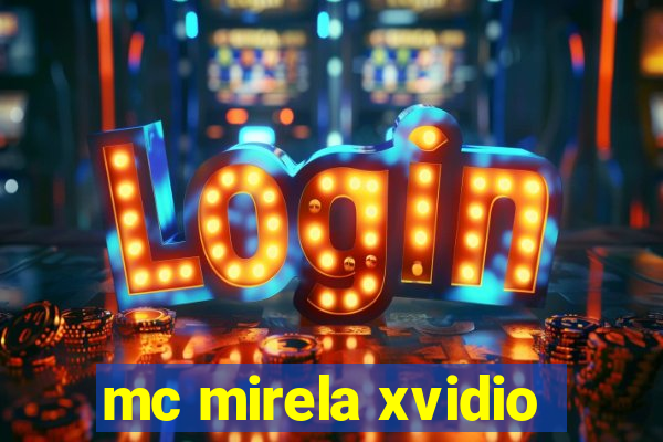 mc mirela xvidio